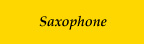 SAXOPHONE